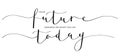 YOUR FUTURE DEPENDS ON WHAT YOU DO TODAY black brush calligraphy banner