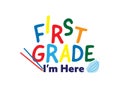 Colorful first grade i`m here text with face mask and colored pencils