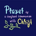 Prayer is constant communion with Christ Royalty Free Stock Photo