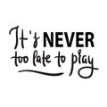 It`s never too late to pray - inspire motivational religious quote.