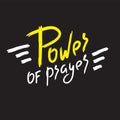 Power of prayer - inspire motivational religious quote.