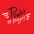 Power of prayer - inspire motivational religious quote. Hand drawn