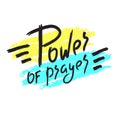 Power of prayer - inspire motivational religious quote. Hand drawn beautiful lettering.