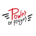 Power of prayer - inspire motivational religious quote. Hand drawn beautiful lettering. Print