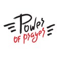 Power of prayer - inspire motivational religious quote. Hand drawn beautiful lettering. Print