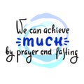 We can achieve much by prayer and fasting - inspire motivational religious quote. Hand drawn