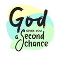 God gives you second chance - inspire motivational religious quote.