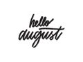 Hello august. Hand written lettering isolated on white background.Vector template for poster, social network, banner, cards. Royalty Free Stock Photo