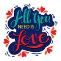 All you need is love hand lettering. Quotes. Royalty Free Stock Photo