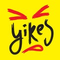 Yikes - simple inspire motivational quote. Youth slang. Hand drawn Royalty Free Stock Photo