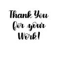 Thank you for your work hand drawn quote Royalty Free Stock Photo