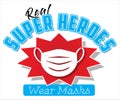 Real Super Heroes Wear Masks | T-Shirt Design to Promote the use of Face Masks | Vector Tee Graphic with a Positive Message