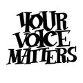 Your voice matters hand drawn lettering poster Royalty Free Stock Photo