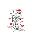 I kiss better, than I cook, vector. Wording design isolated on white background, lettering. Wall decals, wall art