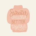 Sweater weahter better together lettering quote Royalty Free Stock Photo