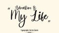 Adventure Is My Life Cursive Calligraphy Text on Light Yellow Background