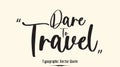 Dare To Travel Calligraphy Black Color Text On Light Yellow Background