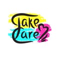 Take care - simple inspire motivational quote. Hand drawn lettering.