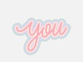 You. Hand written lettering isolated on white background.Vector template for poster, social network, banner, cards. pastel color. Royalty Free Stock Photo