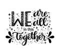 We are all in this together, hand lettering, motivational quote