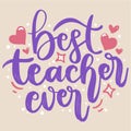Vector Lettering Typography Quote Poster Inspiration Motivation Lettering Quote Illustration Best Teacher Ever Royalty Free Stock Photo