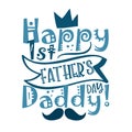 Happy First Father`s Day Daddy! - happy greeting with crown and mustache for Father`s Day.
