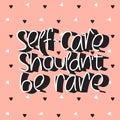 Self care shouldn`t be rare handwritten quote Royalty Free Stock Photo