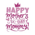 Happy Mother`s Day Mommy! - happy greeting with crown and hearts for Mother`s Day.