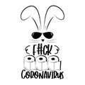 Fuck Coronavirus - funny text with cool Rabbit and toilet papers