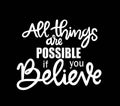 All things are possible if you believe, hand lettering, motivatonal quotes