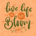 Vector Lettering Typography Quote Poster Inspiration Motivation Lettering Quote Illustration Live Life In Full Bloom Royalty Free Stock Photo