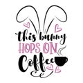 This Bunny Hops On Caffee - funny phrase with bunny ears.