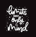 Limits exist only in the mind, hand lettering, motivational quotes Royalty Free Stock Photo