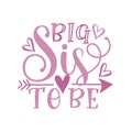 Big Sis To Be - calligraphy with arrow symbol. Royalty Free Stock Photo