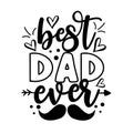 Best Dad Ever - Inspirational text. Calligraphy illustration isolated on white background. Royalty Free Stock Photo