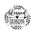 Blessed Grandpa - Hand lettering quote, modern calligraphy. Isolated on white background.