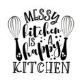 Messy Kitchen is a Happy Kitchen - Funny slogan with whisks