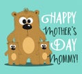 Happy Mother`s Day, Mommy! - happy greeting with cute bear family for Mother`s Day.