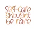 Self care shouldn`t be rare handwritten quote Royalty Free Stock Photo