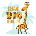 Dream Big Little One - motivational slogan with cute cartoon giraffe and island in isolated white background. Royalty Free Stock Photo