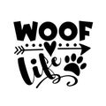 Woof Life - happy slogan with arrow symbol and paw print.