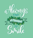 Always find a reason to smile, hand lettering, motivational quotes