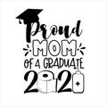 Proud Mom Of A Graduate 2021- with toilet paper and Graduation Cap