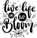 Live Life In Full Bloom Royalty Free Stock Photo