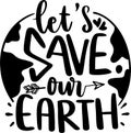 Let`s Save Our Earth Royalty Free Stock Photo