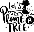 Let`s Plant A Tree Royalty Free Stock Photo