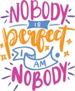 Nobody Is Perfect I Am Nobody Royalty Free Stock Photo