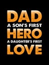 Dad a son`s first hero a daughter`s first love vector t-shirt design