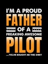 I`m a proud father of a freaking awesome pilot yes. he bought me this shirt.