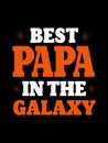 Best papa in the galaxy t-shirt design. father`s day t-shirt design